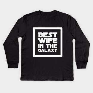 Best Wife in the galaxy Kids Long Sleeve T-Shirt